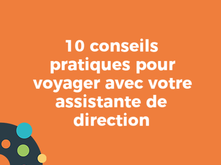 10 conseils pratiques pour voyager avec votre assistante de direction