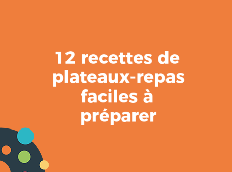 12 recettes de plateaux-repas faciles à préparer