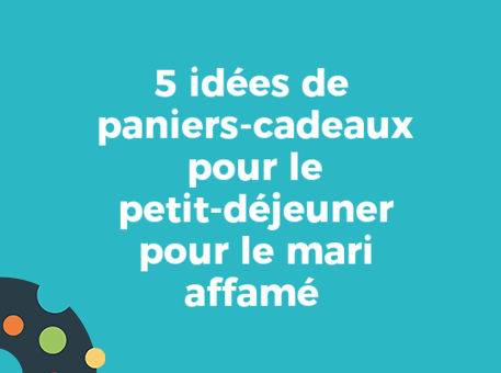 5 idées de paniers-cadeaux pour le petit-déjeuner pour le mari affamé