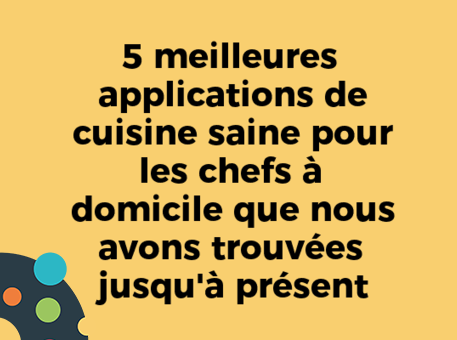 5 meilleures applications de cuisine saine pour les chefs à domicile que nous avons trouvées jusqu&#039;à présent