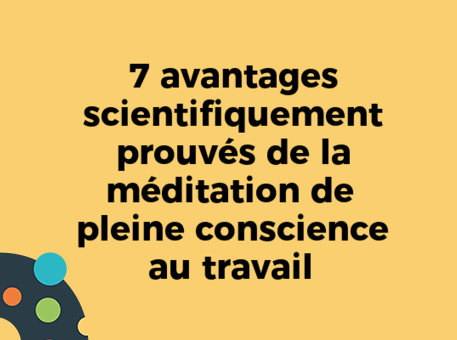 7 avantages scientifiquement prouvés de la méditation de pleine conscience au travail