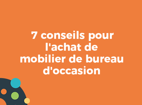 7 conseils pour l&#039;achat de mobilier de bureau d&#039;occasion