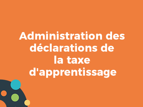Administration des déclarations de la taxe d'apprentissage