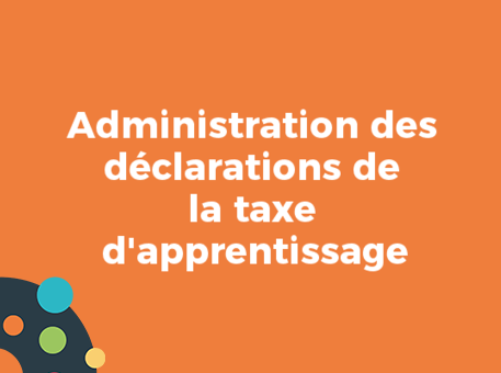 Administration des déclarations de la taxe d&#039;apprentissage