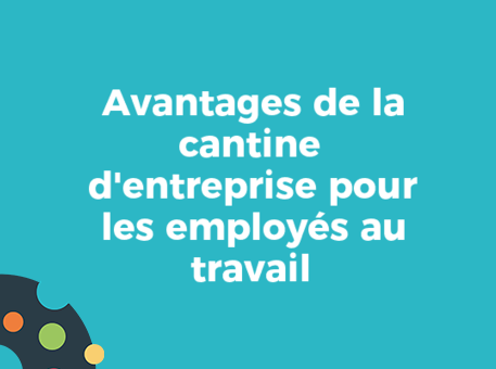 Avantages de la cantine d&#039;entreprise pour les employés au travail