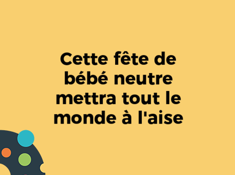 Cette fête de bébé neutre mettra tout le monde à l&#039;aise