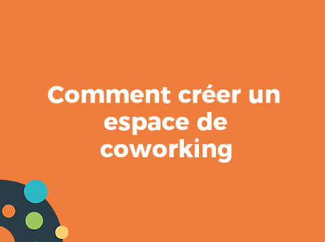 Comment créer un espace de coworking