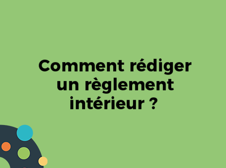 Comment rédiger un règlement intérieur ?