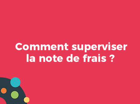 Comment superviser la note de frais ?