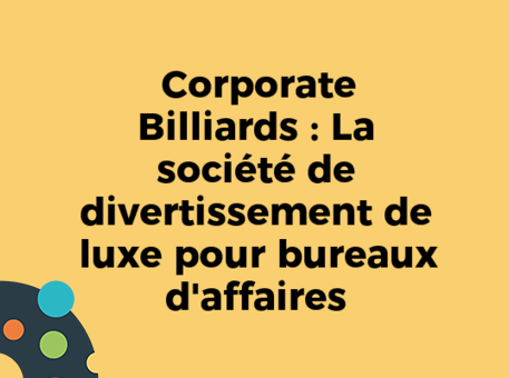 Corporate Billiards : La société de divertissement de luxe pour bureaux d&#039;affaires