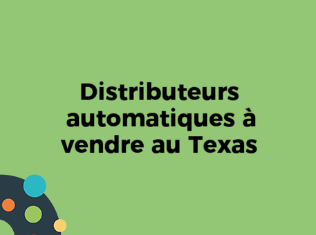 Distributeurs automatiques à vendre au Texas