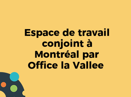 Espace de travail conjoint à Montréal par Office la Vallee