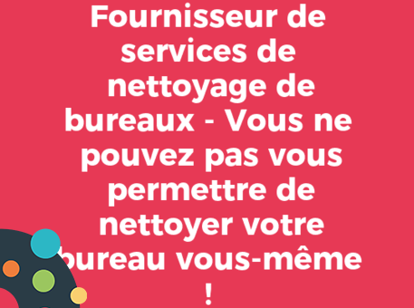 Fournisseur de services de nettoyage de bureaux - Vous ne pouvez pas vous permettre de nettoyer votre bureau vous-même !