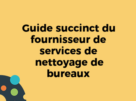Guide succinct du fournisseur de services de nettoyage de bureaux