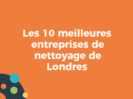 Les 10 meilleures entreprises de nettoyage de Londres