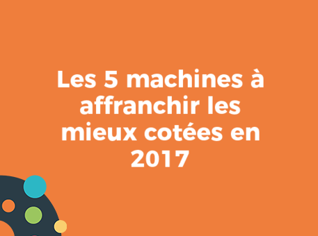 Les 5 machines à affranchir les mieux cotées en 2017