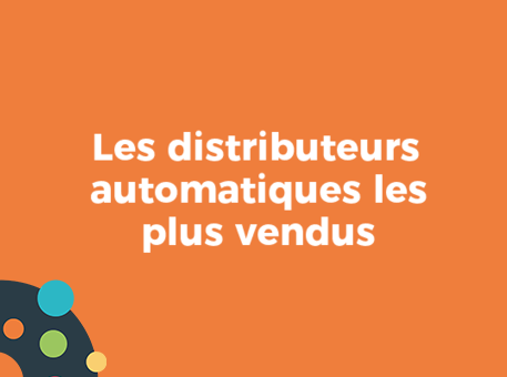Les distributeurs automatiques les plus vendus