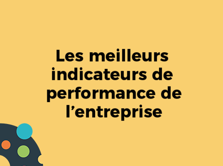 Les meilleurs indicateurs de performance de l’entreprise