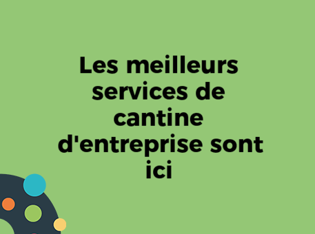 Les meilleurs services de cantine d&#039;entreprise sont ici