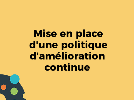 Mise en place d&#039;une politique d&#039;amélioration continue