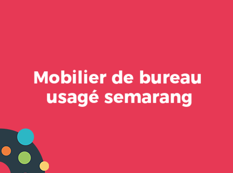 Mobilier de bureau usagé semarang