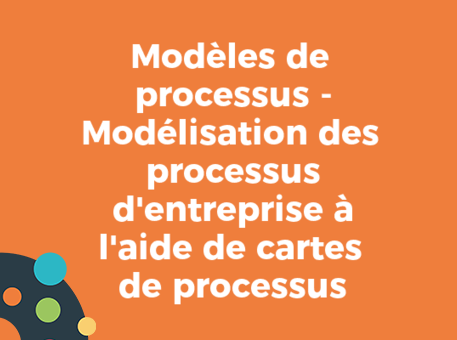 Modèles de processus - Modélisation des processus d&#039;entreprise à l&#039;aide de cartes de processus