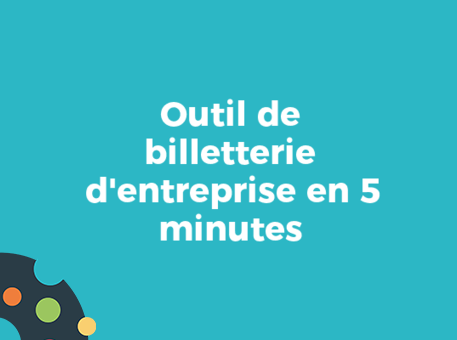 Outil de billetterie d&#039;entreprise en 5 minutes