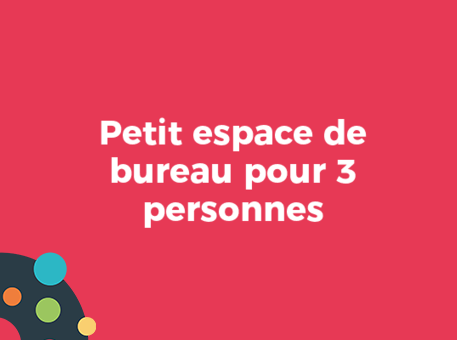 Petit espace de bureau pour 3 personnes