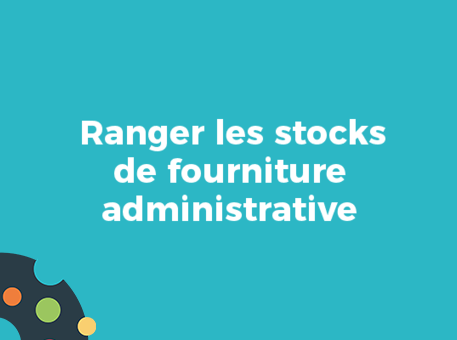 Ranger les stocks de fourniture administrative