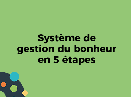 Système de gestion du bonheur en 5 étapes