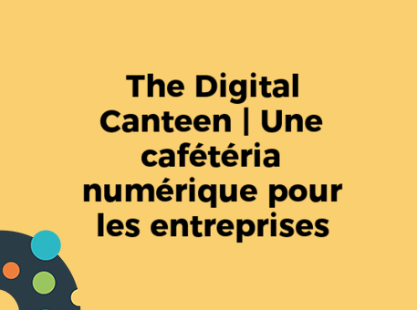 The Digital Canteen | Une cafétéria numérique pour les entreprises