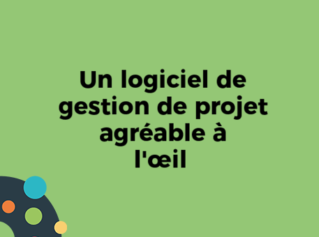 Un logiciel de gestion de projet agréable à l&#039;œil