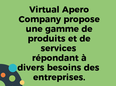 Virtual Apero Company propose une gamme de produits et de services répondant à divers besoins des entreprises.