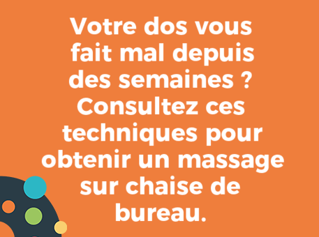 Votre dos vous fait mal depuis des semaines ? Consultez ces techniques pour obtenir un massage sur chaise de bureau.