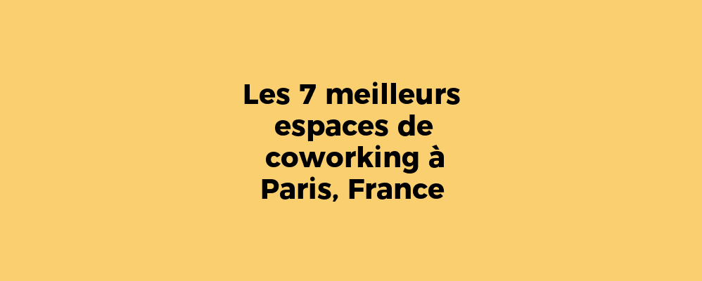 10 meilleurs espaces de coworking à Paris