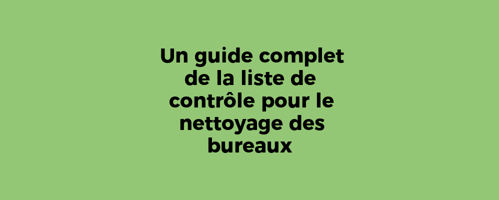 Avant d'engager des services de nettoyage de bureaux, lisez ceci !