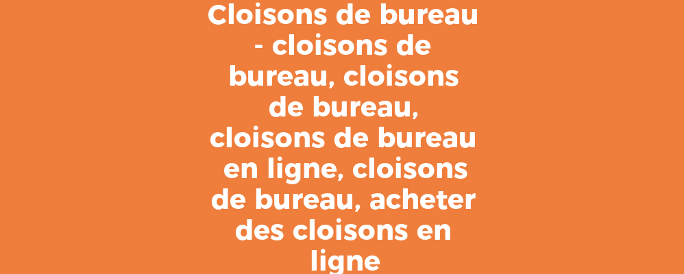 Cloisons de bureau - cloisons de bureau, cloisons de bureau, cloisons de bureau en ligne, cloisons de bureau, acheter des cloisons en ligne