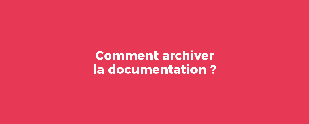 Comment archiver la documentation ?