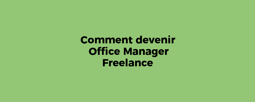 Comment devenir Office Manager Freelance