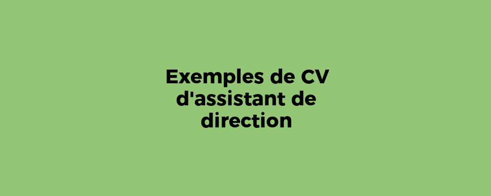 Exemples de CV d'assistant de direction