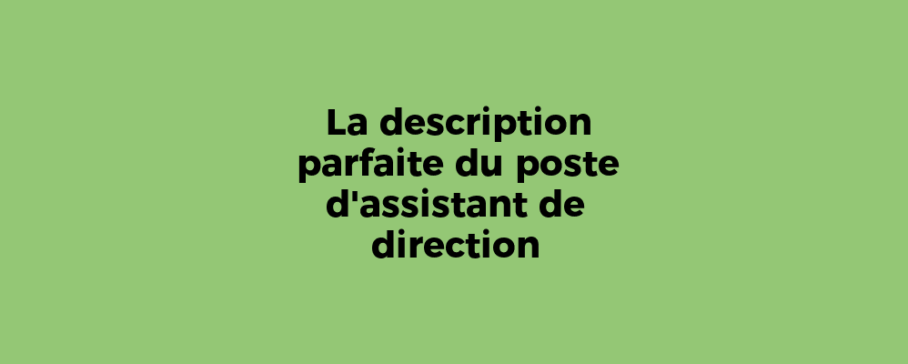 La description parfaite du poste d'assistant de direction