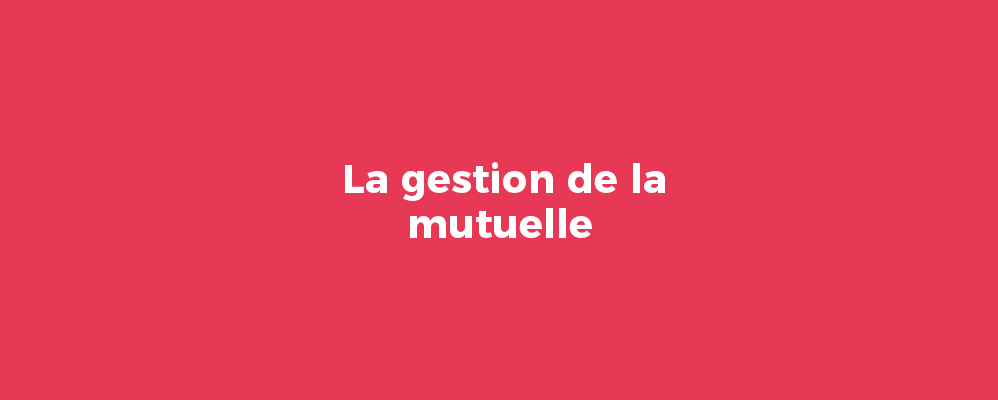 La gestion de la mutuelle