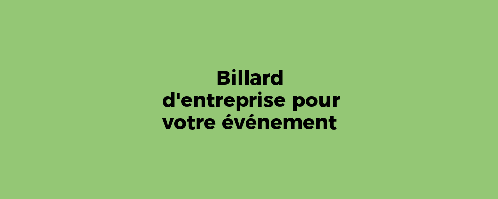 Le billard d'entreprise pour améliorer l'image de l'entreprise