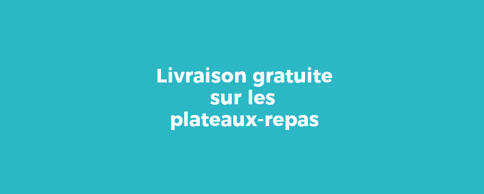 Livraison gratuite sur les plateaux-repas