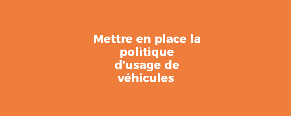 Mettre en place la politique d’usage de véhicules