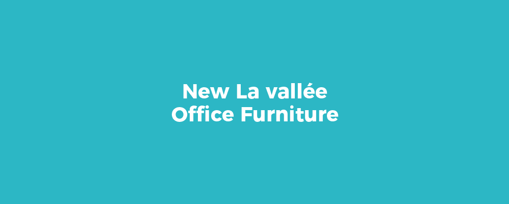 New La vallée Office Furniture