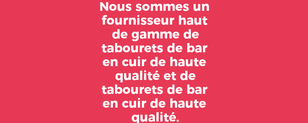 Nous sommes un fournisseur haut de gamme de tabourets de bar en cuir de haute qualité et de tabourets de bar en cuir de haute qualité.