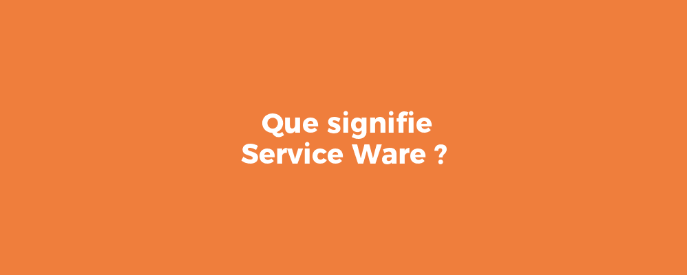 Que signifie Service Ware ?