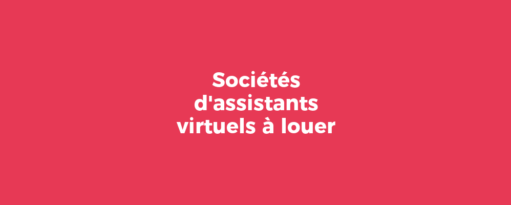 Sociétés d'assistants virtuels à louer