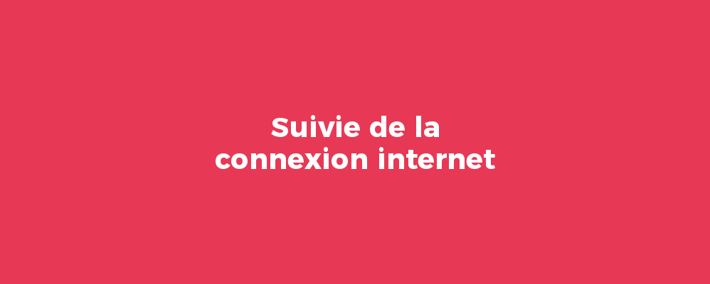 Suivie de la connexion internet